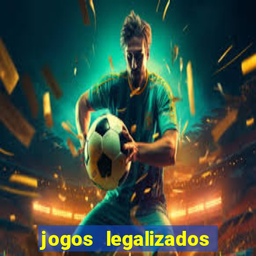 jogos legalizados no brasil